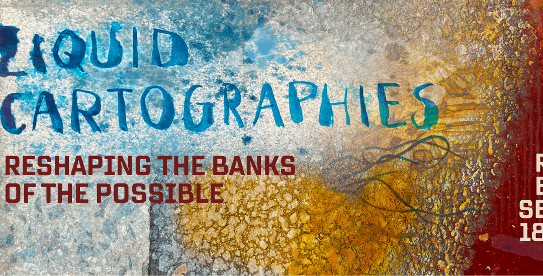 Liquid Cartographies